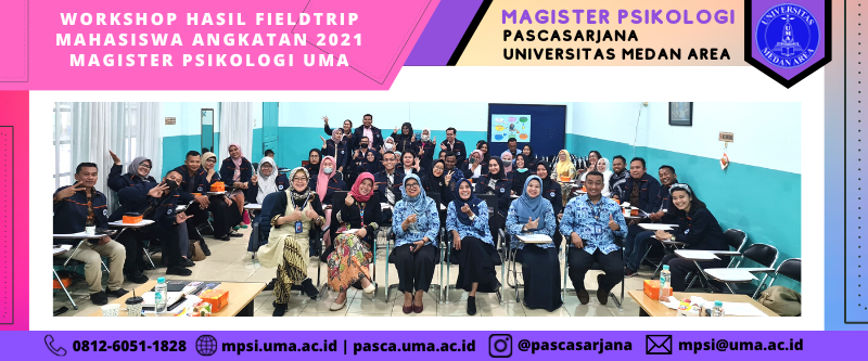 WORKSHOP HASIL FIELDTRIP MAHASISWA ANGKATAN 2021 MAGISTER PSIKOLOGI UMA ...